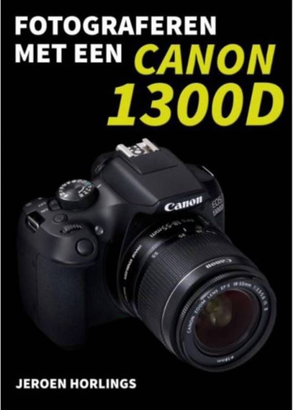 Geen: Fotograferen met een Canon 1300D Jeroen Horlings